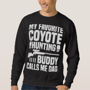 Coyote Hunting Dad Coyote Hunter 1 Sweatshirt
