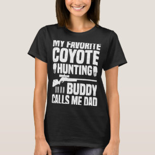Coyote Hunting Dad Coyote Hunter 1 T-Shirt