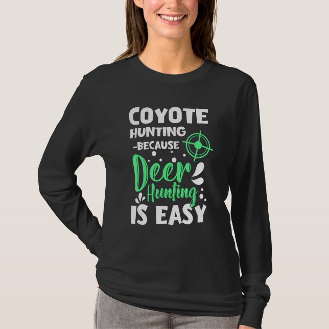 coyote hunting designs for coyote hunter and coyot T-Shirt (Front)