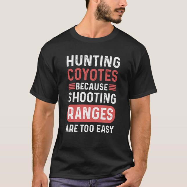 Coyote Slayer Animal Howling Hunters Coyote Huntin T-Shirt (Front)