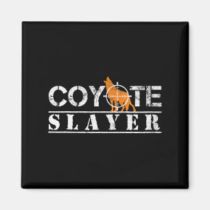 Coyote Slayer Fun Hunting Gift for Coyote Hunters Magnet