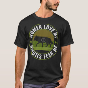 Coyotes Fear Me Funny Yote Hunting T-Shirt