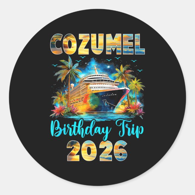 Cozumel Birthday Trip 2026 Family Birthday Cruise  Classic Round Sticker (Front)