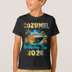Cozumel Birthday Trip 2026 Family Birthday Cruise T-Shirt