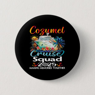 Cozumel Cruise Squad 2025 Cozumel Friend Family Cr 6 Cm Round Badge