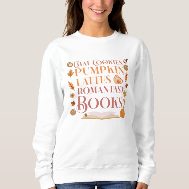 Cozy Autumn, Books, Cookies and Pumpkin lattes Sweatshirt (Front)