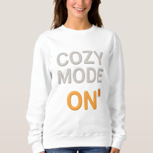 Cozy Mode ON Sweatshirt   Comfort Hygge Loungewear
