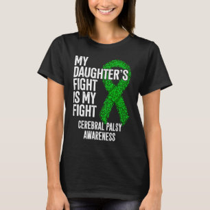 CP My Daughter's Fight Is My Fight Cerebral Palsy  T-Shirt
