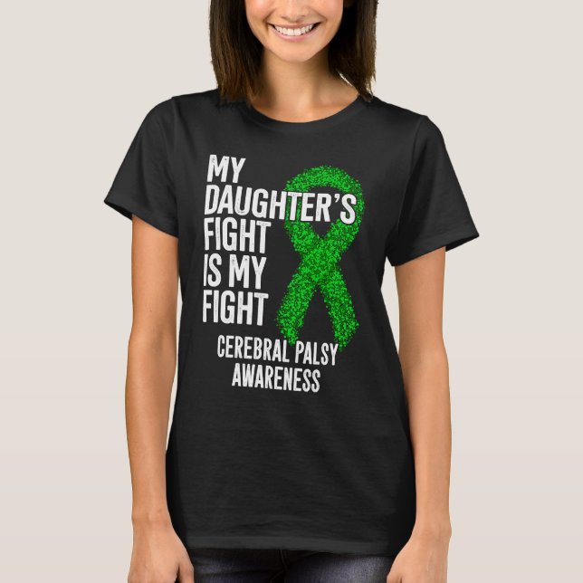 CP My Daughter's Fight Is My Fight Cerebral Palsy  T-Shirt (Front)