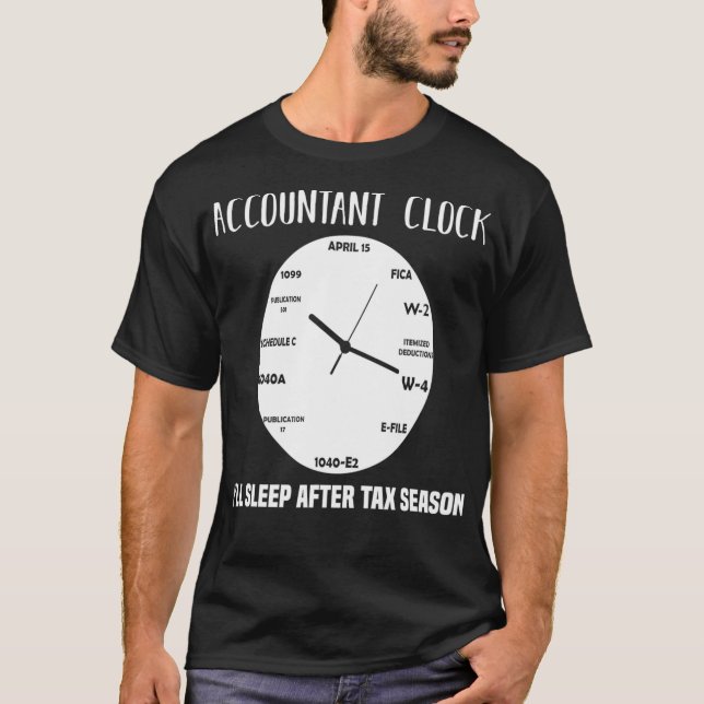 CPA Accountant Clock Ill Sleep After Tax Season Gi T-Shirt (Front)