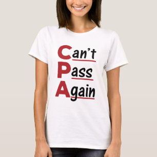 CPA Can't Pass Again Funny Accountant Acronym T-Shirt