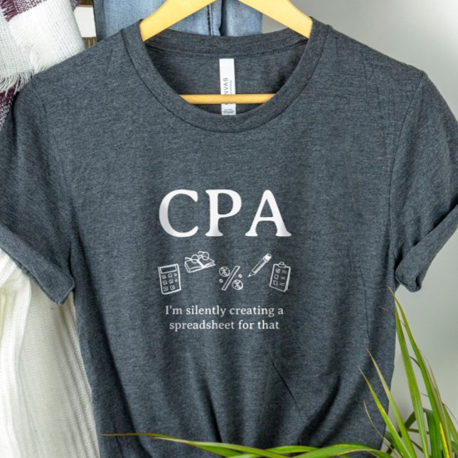 CPA I'm Creating a Spreadsheet for That Accountant Tri-Blend Shirt (Creator Uploaded)