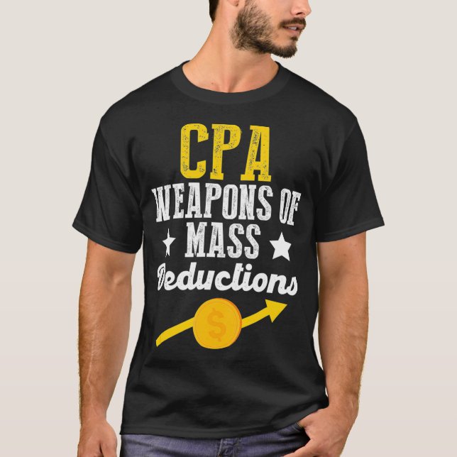 CPA Weapons Mass Deduction Calculate Tax Season Fu T-Shirt (Front)