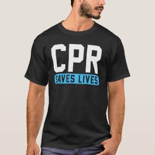 Cpr Saves Lives T-Shirt