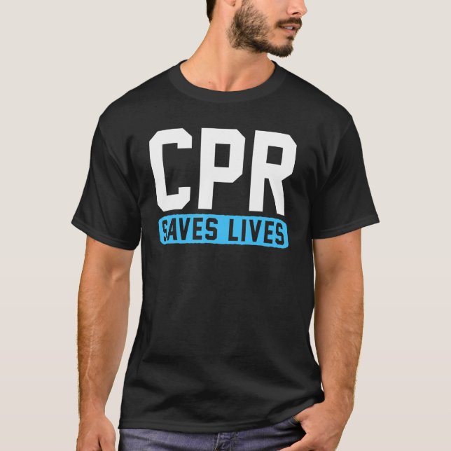 Cpr Saves Lives T-Shirt (Front)