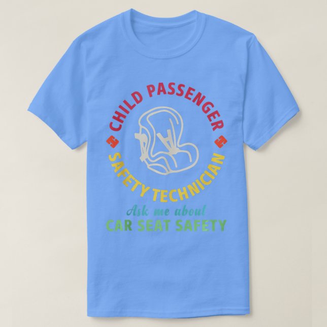 CPST Child Passenger Safety Technician Car Seat Sa T-Shirt (Design Front)