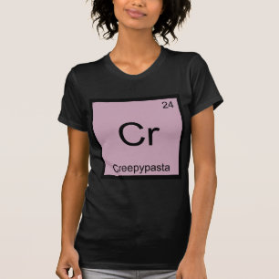 Cr - Creepypasta Chemistry Element Symbol Meme Tee
