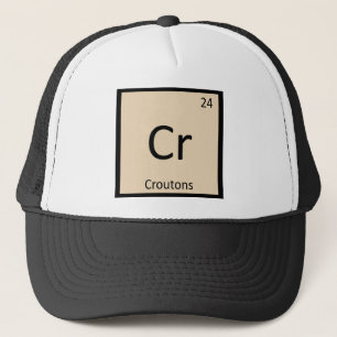 Cr - Croutons Chemistry Periodic Table Symbol Trucker Hat