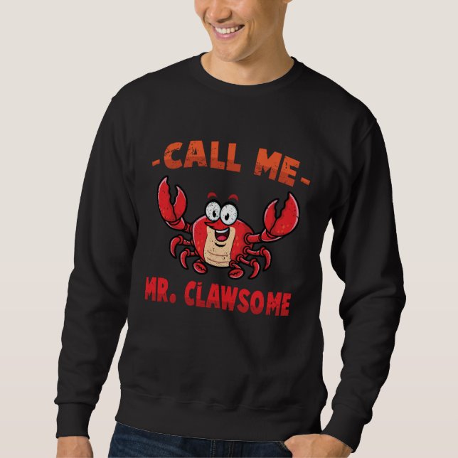 Crab  Call Me Mr Clawsome  Lobster  Shellfish  Che Sweatshirt (Front)