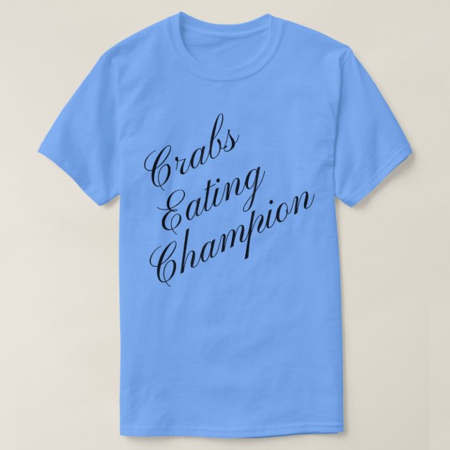 Crab Eating Champion Competitive Food Eating Conte T-Shirt (Design Front)