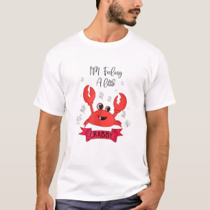 Crab Fans - Im Feeling A Little Crabby T-Shirt