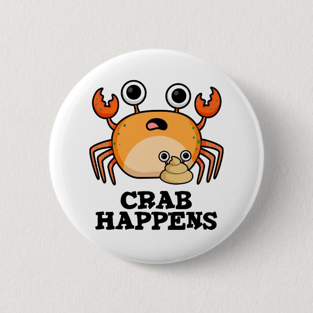 Crab Happens Funny Animal Phrase Pun  6 Cm Round Badge (Front)