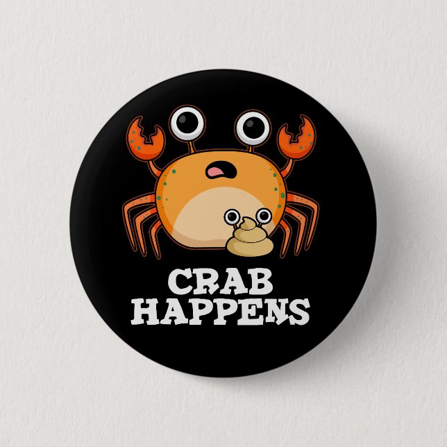 Crab Happens Funny Animal Pun Dark BG 6 Cm Round Badge (Front)