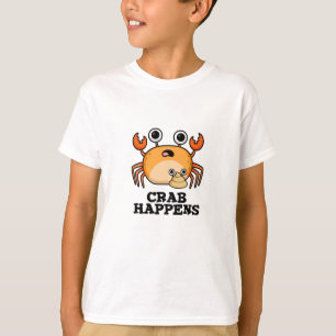 Crab Happens Funny Animal Pun T-Shirt