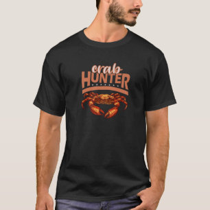 Crab Hunter Seafood Lover Crawfish Crabbing T-Shirt