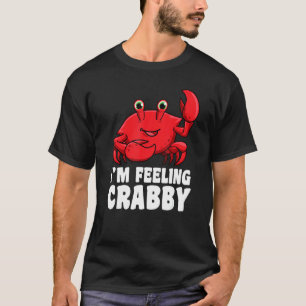 Crab  I'm Feeling Crabby Animal Pun T-Shirt