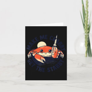 Crab Make Me Crabby Get The Stabby Cute  Card