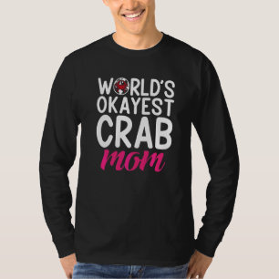 Crab Mother Worlds Okayest Crab Mum T-Shirt