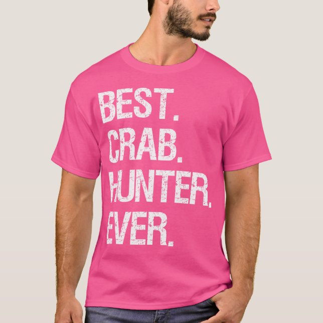 Crabbing Funny Crab Hunter Best Ever T-Shirt (Front)