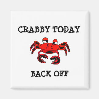 Crabby Today Back Off Magnet