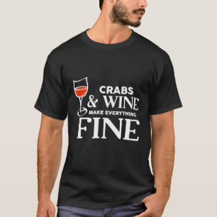 CRABS And Wine Make Everything Fine CRAB T-Shirt