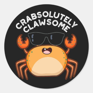 Crabsolutely Clawsome Funny Crab Pun Dark BG Classic Round Sticker