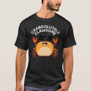 Crabsolutely Clawsome Funny Crab Pun Dark BG T-Shirt
