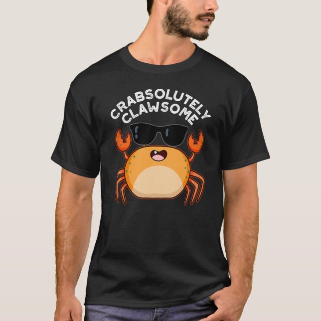 Crabsolutely Clawsome Funny Crab Pun Dark BG T-Shirt (Front)