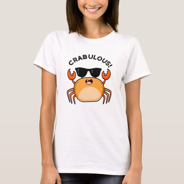 Crabulous Funny Crab Pun  T-Shirt (Front)