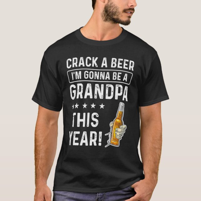 Crack a Beer I'm gonna be a Grandpa This Year Funn T-Shirt (Front)