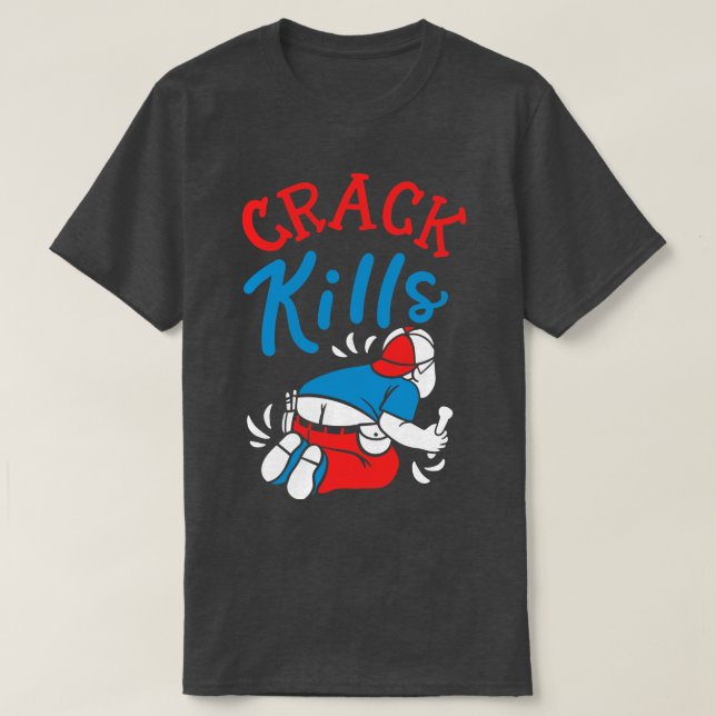 Crack Kills Funny Plumber T-Shirt (Design Front)