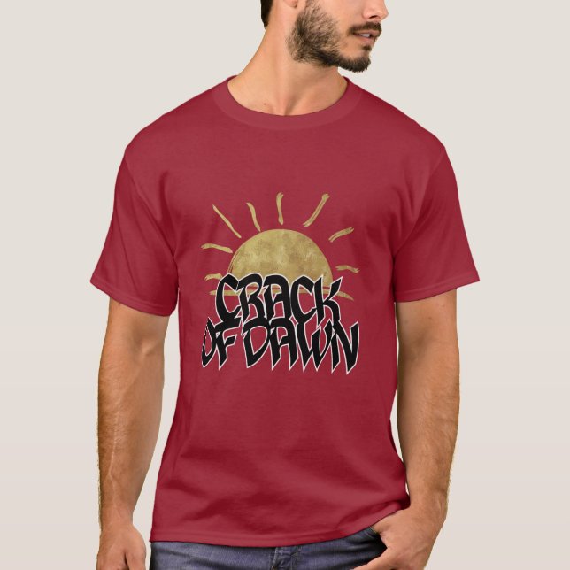 CRACK OF DAWN T-Shirt (Front)