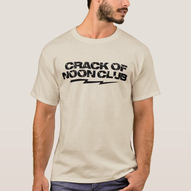 Crack of Noon Club in Short Sleeve! T-Shirt (Front)