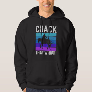 Crack That Whip Horse Riding Equestrian Horse Love Hoodie