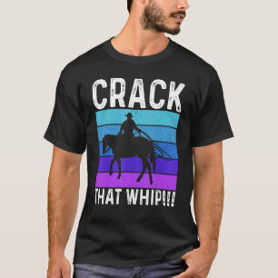 Crack That Whip Horse Riding Equestrian Horse Love T-Shirt