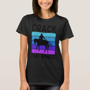 Crack That Whip Horse Riding Equestrian Horse Love T-Shirt