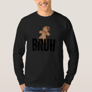 cracked gingerbread man withu201Dbruhu201D funny m T-Shirt