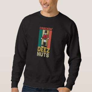 Crackin Deez Nuts Funny Nutcracker Ballet Women Ch Sweatshirt