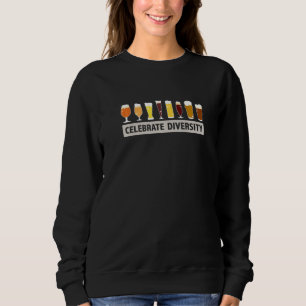 Craft Beer Celebrate Diversity Types Of Beer Drink Sweatshirt