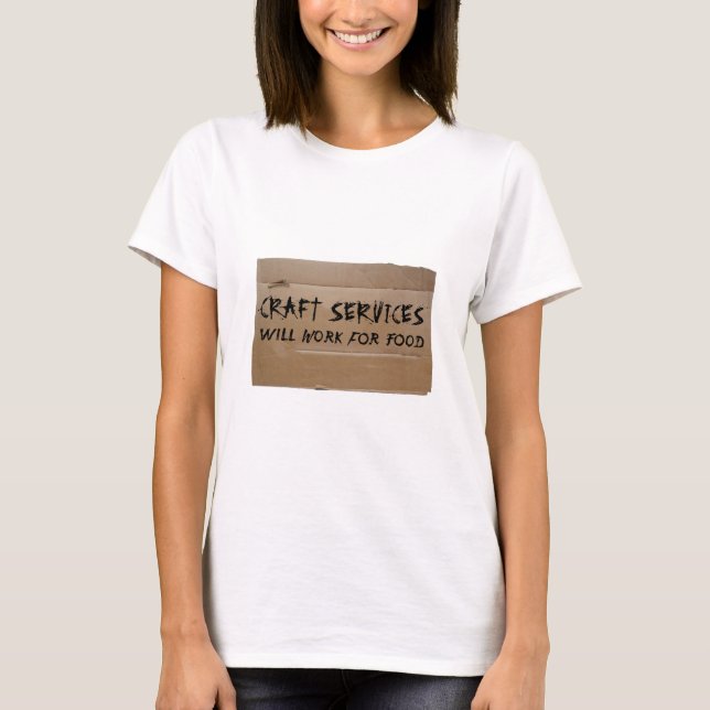 Craft Services - Will Work for Food T-Shirt (Front)